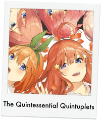 The Quintessential Quintuplets